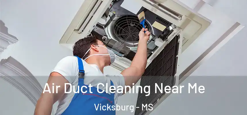 Air Duct Cleaning Near Me Vicksburg - MS