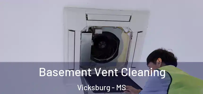  Basement Vent Cleaning Vicksburg - MS