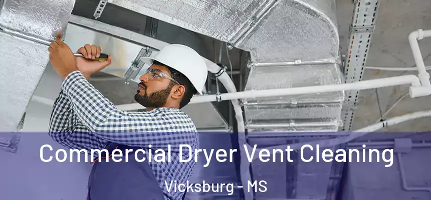  Commercial Dryer Vent Cleaning Vicksburg - MS