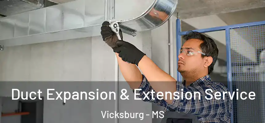  Duct Expansion & Extension Service Vicksburg - MS