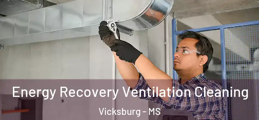  Energy Recovery Ventilation Cleaning Vicksburg - MS