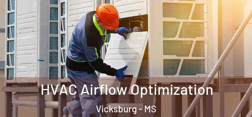 HVAC Airflow Optimization Vicksburg - MS