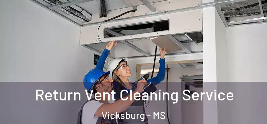  Return Vent Cleaning Service Vicksburg - MS
