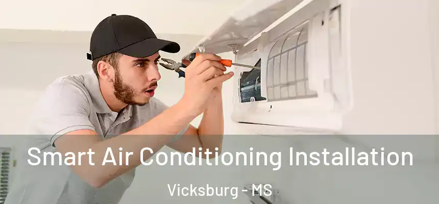  Smart Air Conditioning Installation Vicksburg - MS